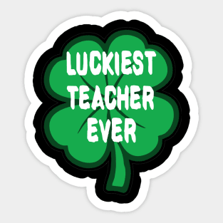 Luckiest Teacher Ever Sticker